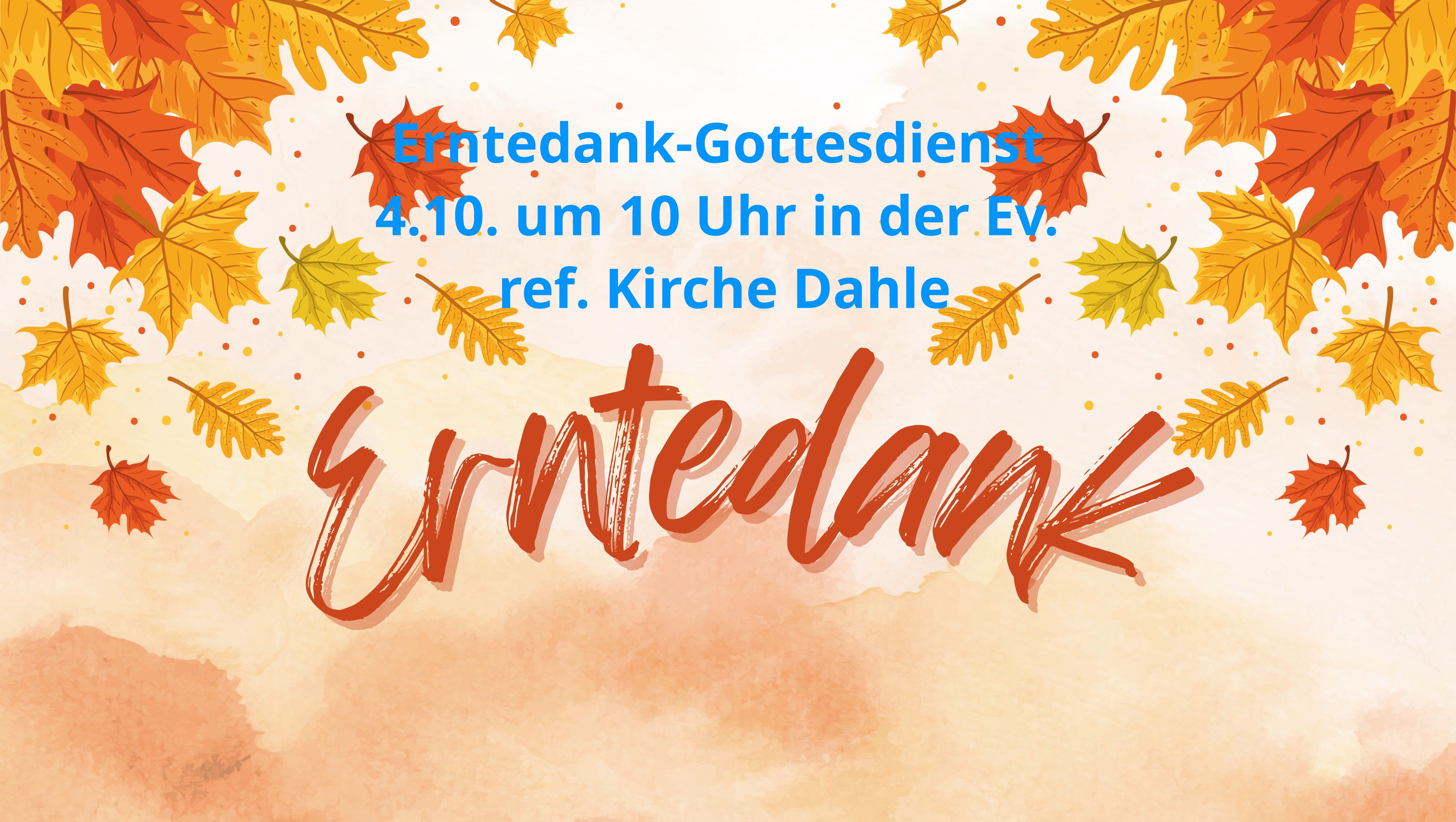 Erntedank-Gottesdienst der Ev. Kirche Evingsen und Ev. ref. Kirche Dahle am 4.10.2026 um 10 Uhr in Dahle